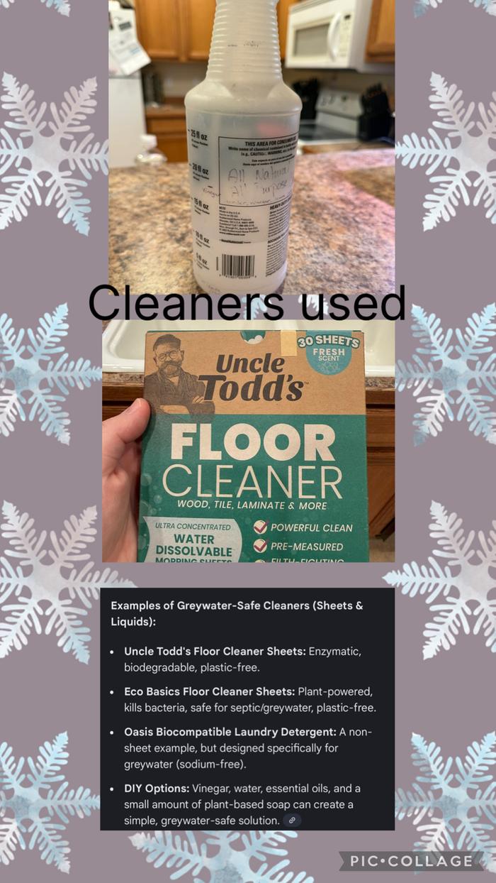 Cleaners. Did more thorough research on grey water safe cleaner, and found the floor sheets!