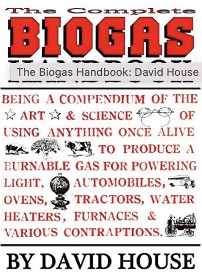 The Complete Biogas Handbook by David House